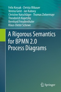 Titelbild: A Rigorous Semantics for BPMN 2.0 Process Diagrams 9783319099309