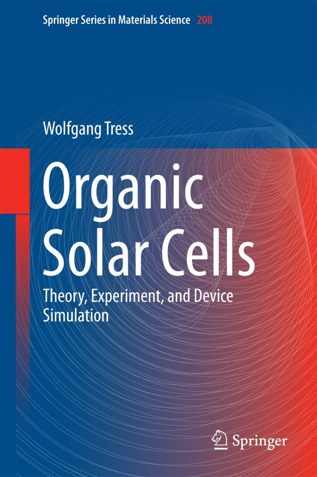 Organic Solar Cells Theory, Experiment, and Device Simulation