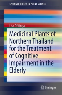 Omslagafbeelding: Medicinal Plants of Northern Thailand for the Treatment of Cognitive Impairment in the Elderly 9783319102405