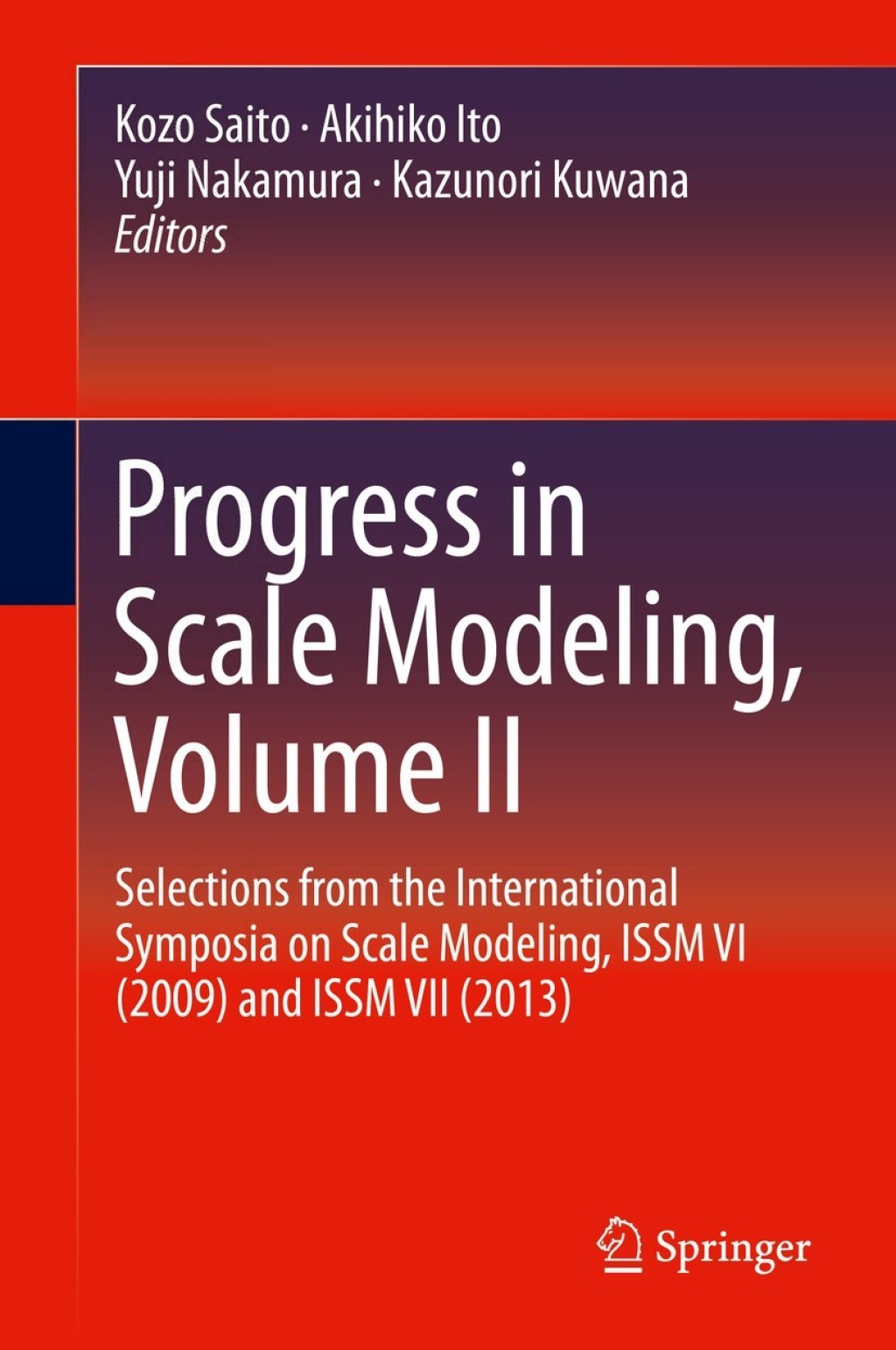 Progress in Scale Modeling, Volume II Selections from the International Symposia on Scale Modeling, ISSM VI (2009) and ISSM VII (2013)