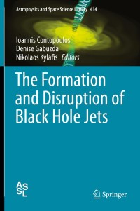 Immagine di copertina: The Formation and Disruption of Black Hole Jets 9783319103556