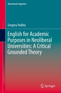 Omslagafbeelding: English for Academic Purposes in Neoliberal Universities: A Critical Grounded Theory 9783319104485