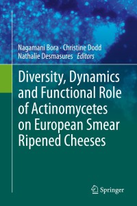 Cover image: Diversity, Dynamics and Functional Role of Actinomycetes on European Smear Ripened Cheeses 9783319104638