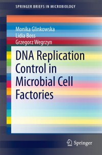 Immagine di copertina: DNA Replication Control in Microbial Cell Factories 9783319105321