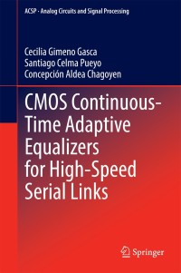 Imagen de portada: CMOS Continuous-Time Adaptive Equalizers for High-Speed Serial Links 9783319105628