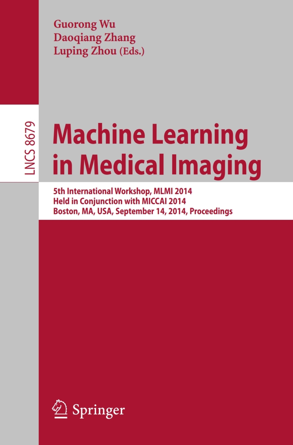 Machine Learning in Medical Imaging 5th International Workshop, MLMI 2014, Held in Conjunction with MICCAI 2014, Boston, MA, USA, September 14, 2014, Proceedings