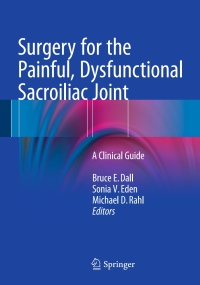 صورة الغلاف: Surgery for the Painful, Dysfunctional Sacroiliac Joint 9783319107257
