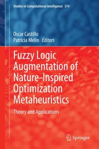 Cover image: Fuzzy Logic Augmentation of Nature-Inspired Optimization Metaheuristics 9783319109596