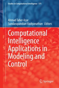 Cover image: Computational Intelligence Applications in Modeling and Control 9783319110165