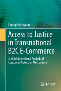 Cover image: Access to Justice in Transnational B2C E-Commerce 9783319111308