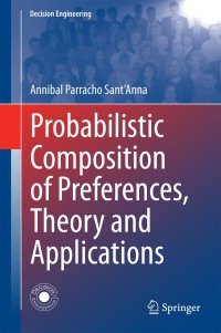 Cover image: Probabilistic Composition of Preferences, Theory and Applications 9783319112763