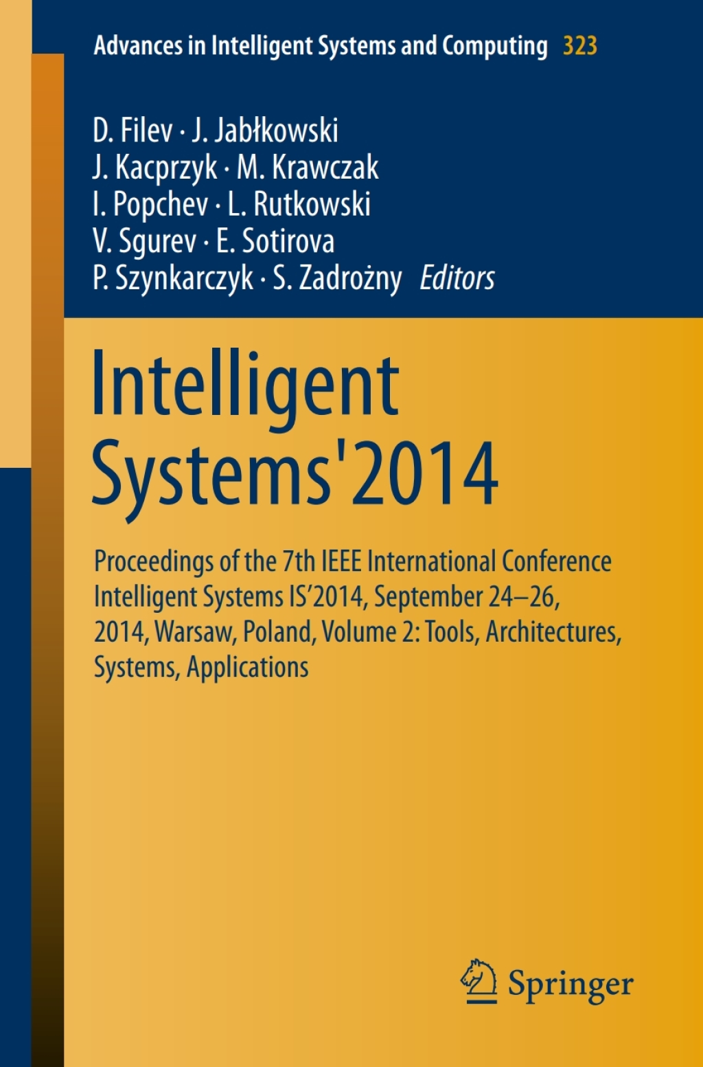 Intelligent Systems’2014 Proceedings of the 7th IEEE International Conference Intelligent Systems IS’2014, September 24‐26, 2014, Warsaw, Poland,  Volume 2: Tools, Architectures, Systems, Applications