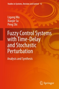 Cover image: Fuzzy Control Systems with Time-Delay and Stochastic Perturbation 9783319113159