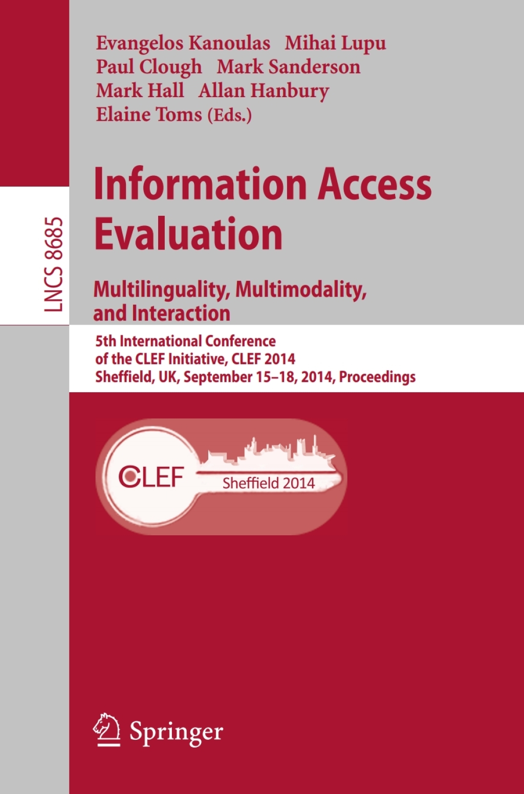 Information Access Evaluation — Multilinguality, Multimodality, and Interaction 5th International Conference of the CLEF Initiative, CLEF 2014, Sheffield, UK, September 15-18, 2014, Proceedings