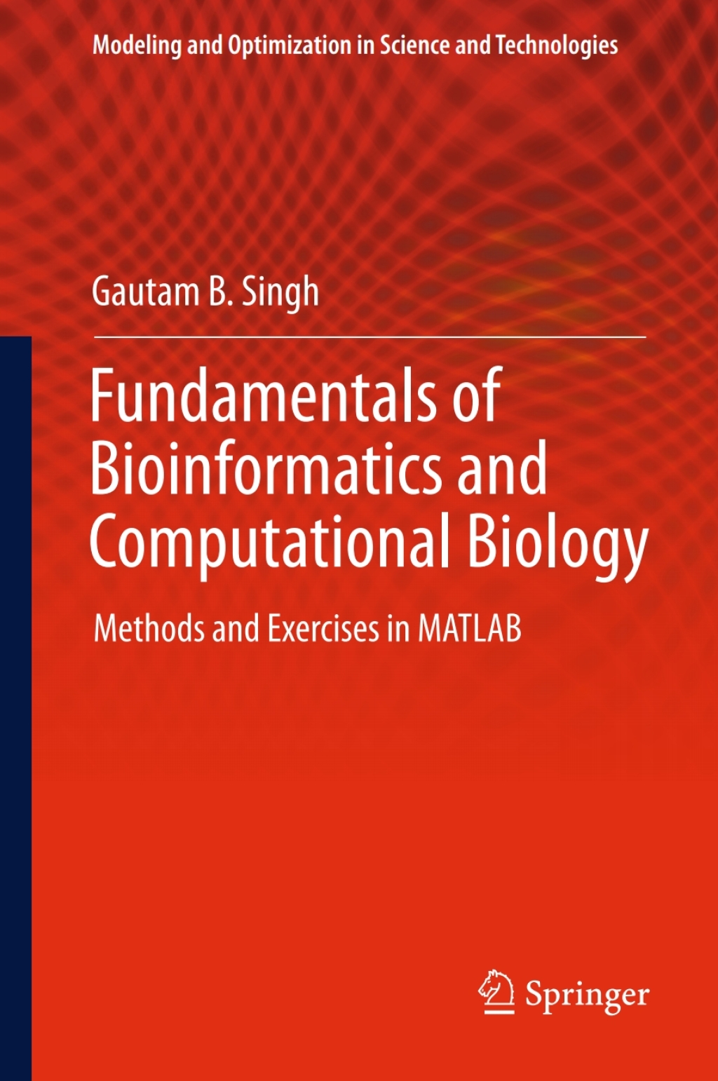 Fundamentals of Bioinformatics and Computational Biology Methods and Exercises in MATLAB