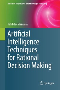 Cover image: Artificial Intelligence Techniques for Rational Decision Making 9783319114231