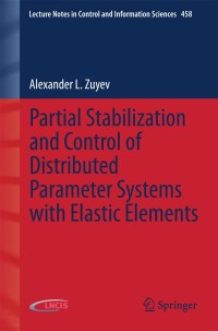表紙画像: Partial Stabilization and Control of Distributed Parameter Systems with Elastic Elements 9783319115313