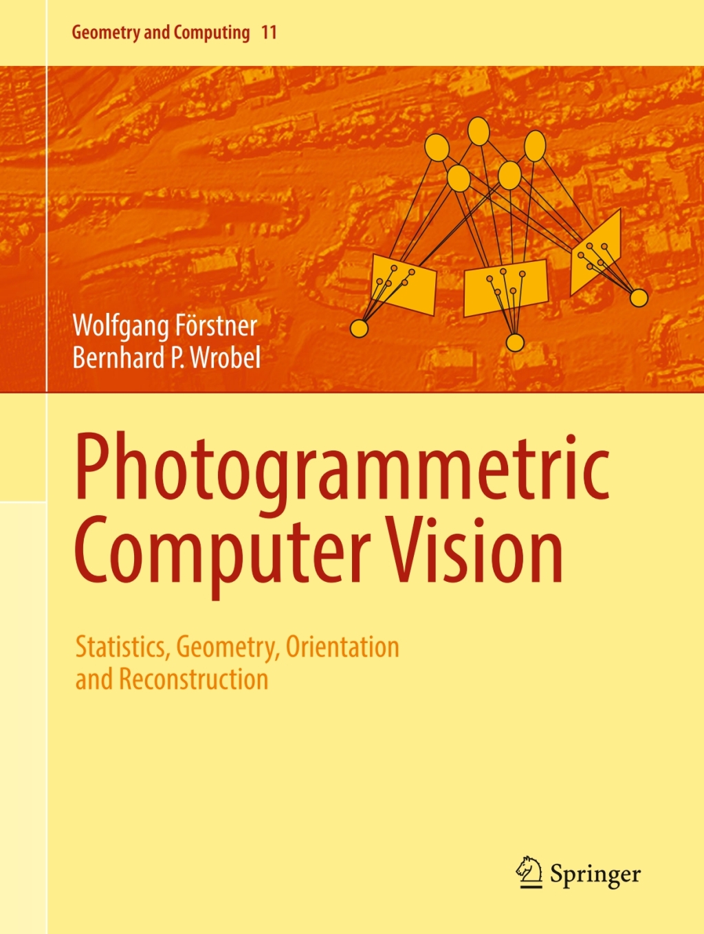 Photogrammetric Computer Vision Statistics, Geometry, Orientation and Reconstruction