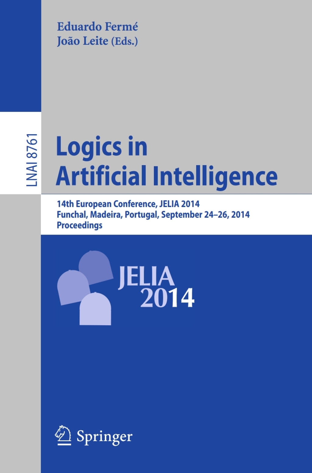 Logics in Artificial Intelligence 14th European Conference, JELIA 2014, Funchal, Madeira, Portugal, September 24-26, 2014, Proceedings