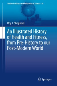 Cover image: An Illustrated History of Health and Fitness, from Pre-History to our Post-Modern World 9783319116709