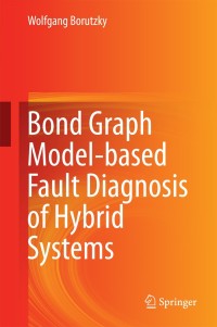 Cover image: Bond Graph Model-based Fault Diagnosis of Hybrid Systems 9783319118598