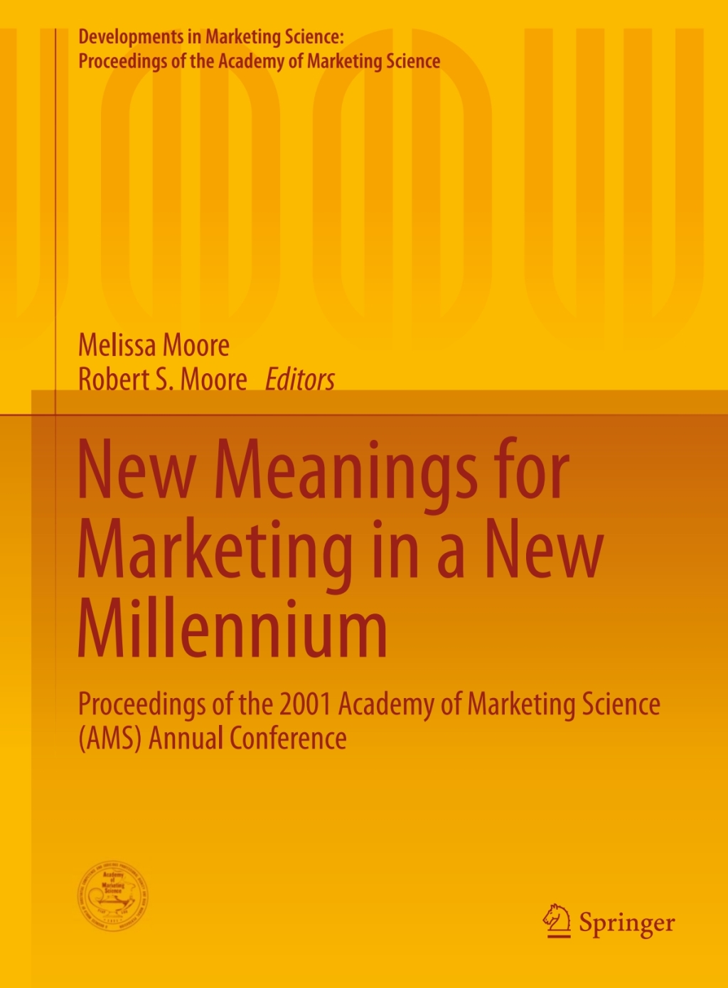 New Meanings for Marketing in a New Millennium Proceedings of the 2001 Academy of Marketing Science (AMS) Annual Conference