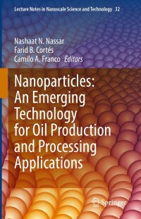 Cover image: Nanoparticles: An Emerging Technology for Oil Production and Processing Applications 9783319120508