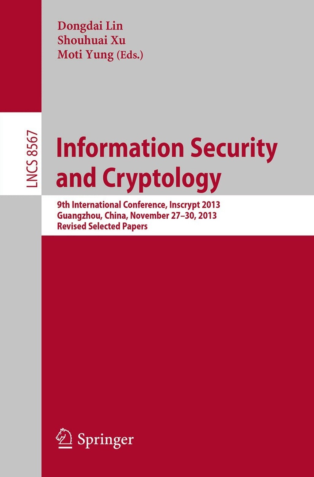 Information Security and Cryptology 9th International Conference, Inscrypt 2013, Guangzhou, China, November 27-30, 2013, Revised Selected Papers