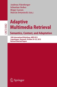Cover image: Adaptive Multimedia Retrieval: Semantics, Context, and Adaptation 9783319120928