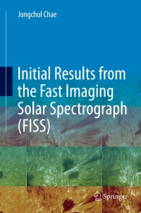 Cover image: Initial Results from the Fast Imaging Solar Spectrograph (FISS) 9783319121222
