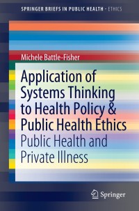 Cover image: Application of Systems Thinking to Health Policy & Public Health Ethics 9783319122021