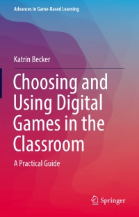 Cover image: Choosing and Using Digital Games in the Classroom 9783319122229