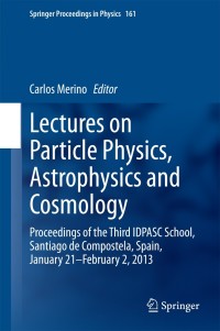 صورة الغلاف: Lectures on Particle Physics, Astrophysics and Cosmology 9783319122373