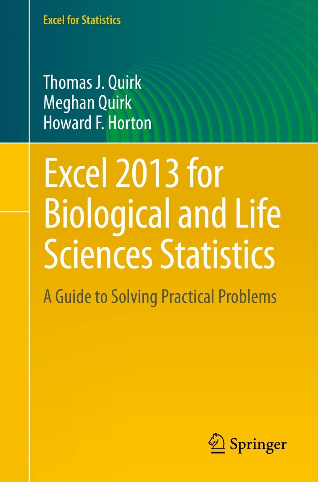Excel 2013 for Biological and Life Sciences Statistics A Guide to Solving Practical Problems