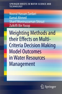 Imagen de portada: Weighting Methods and their Effects on Multi-Criteria Decision Making Model Outcomes in Water Resources Management 9783319125855