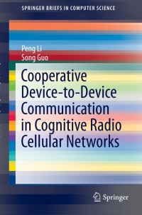 صورة الغلاف: Cooperative Device-to-Device Communication in Cognitive Radio Cellular Networks 9783319125947