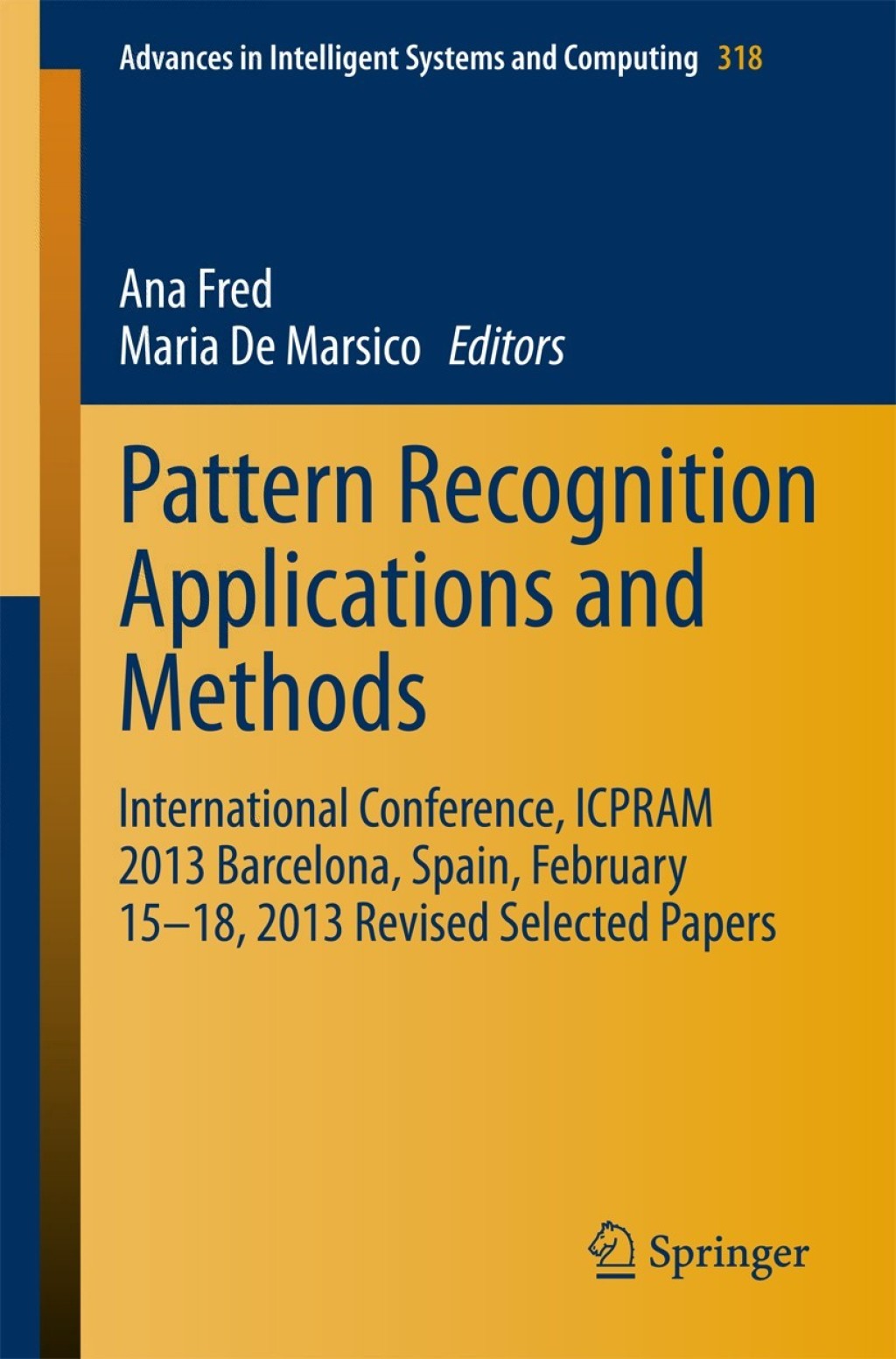Pattern Recognition Applications and Methods International Conference, ICPRAM 2013 Barcelona, Spain, February 15-18, 2013 Revised Selected Papers