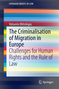 Imagen de portada: The Criminalisation of Migration in Europe 9783319126579