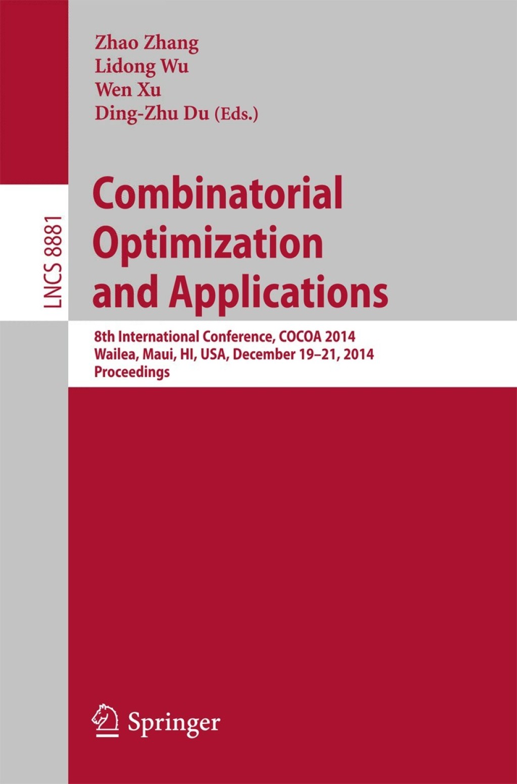 Combinatorial Optimization and Applications 8th International Conference, COCOA 2014, Wailea, Maui, HI, USA, December 19-21, 2014, Proceedings