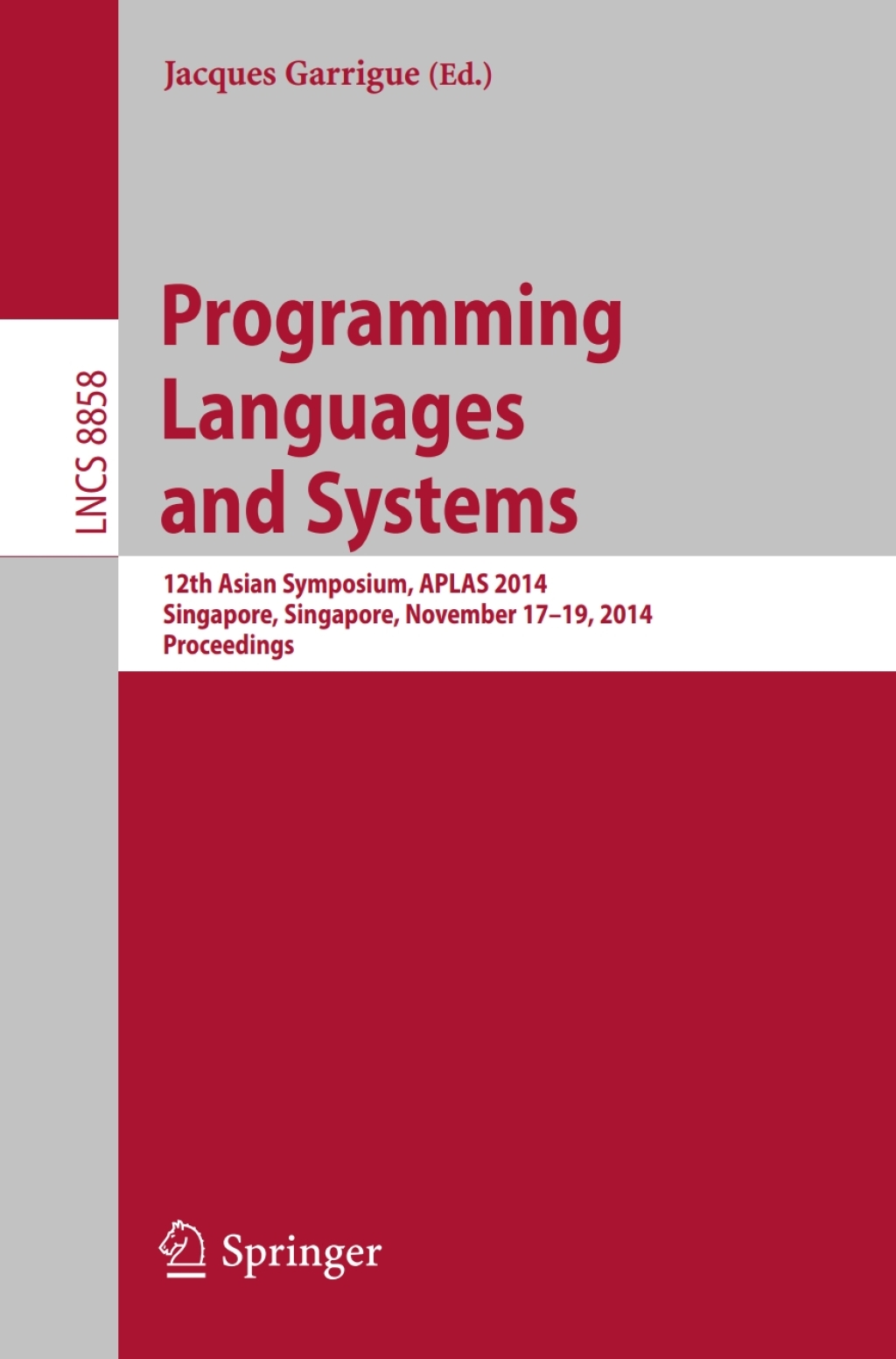 Programming Languages and Systems 12th Asian Symposium, APLAS 2014, Singapore, Singapore, November 17-19, 2014, Proceedings