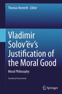 Cover image: Vladimir Solov’ëv's Justification of the Moral Good 9783319127743