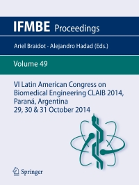表紙画像: VI Latin American Congress on Biomedical Engineering CLAIB 2014, Paraná, Argentina 29, 30 & 31 October 2014 9783319131160