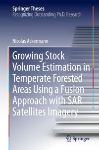 Titelbild: Growing Stock Volume Estimation in Temperate Forested Areas Using a Fusion Approach with SAR Satellites Imagery 9783319131375