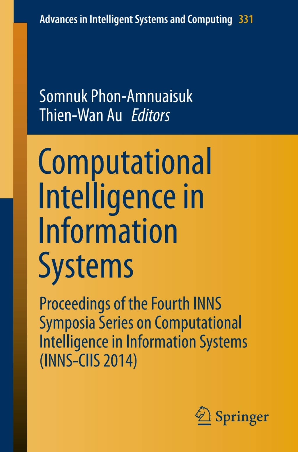 Computational Intelligence in Information Systems Proceedings of the Fourth INNS Symposia Series on Computational Intelligence in Information Systems (INNS-CIIS 2014)