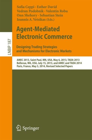 Imagen de portada: Agent-Mediated Electronic Commerce. Designing Trading Strategies and Mechanisms for Electronic Markets 9783319132174