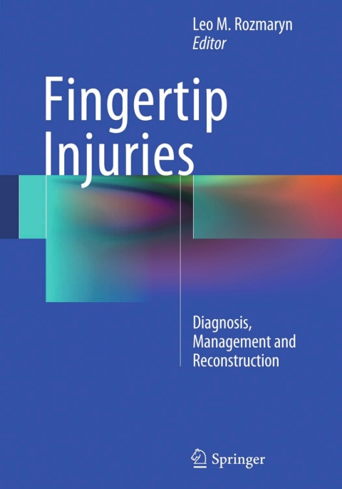 Fingertip Injuries: Diagnosis, Management and Reconstruction - FULL INSTANT DOWNLOAD | PDF DOCX EPUB