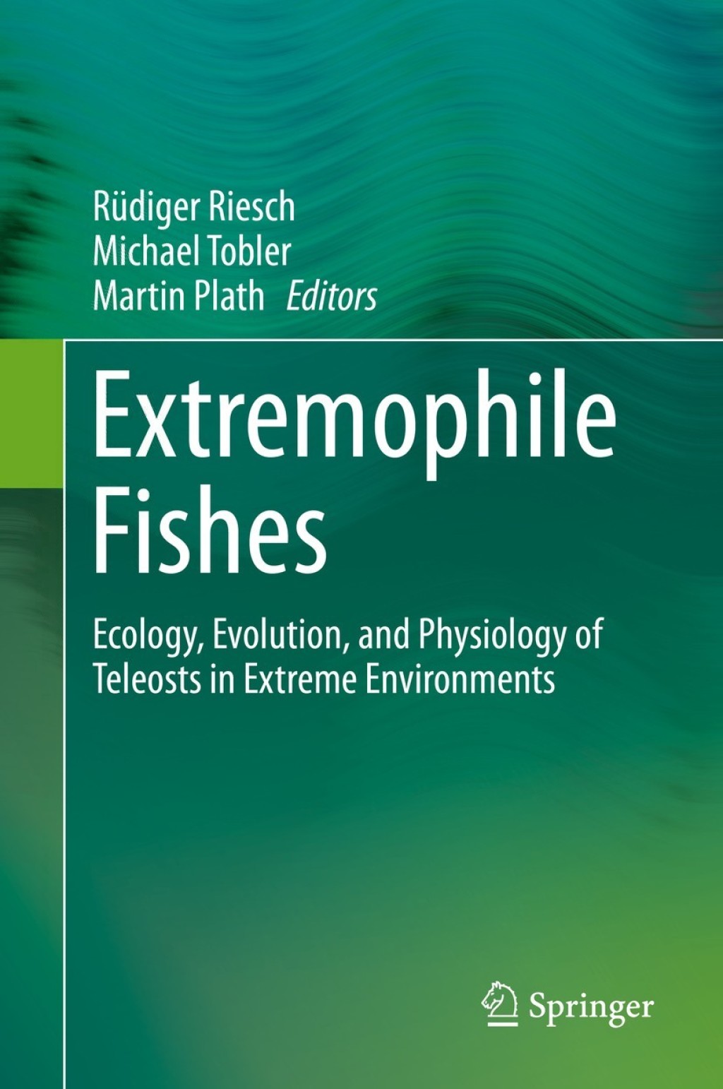 Extremophile Fishes Ecology, Evolution, and Physiology of Teleosts in Extreme Environments