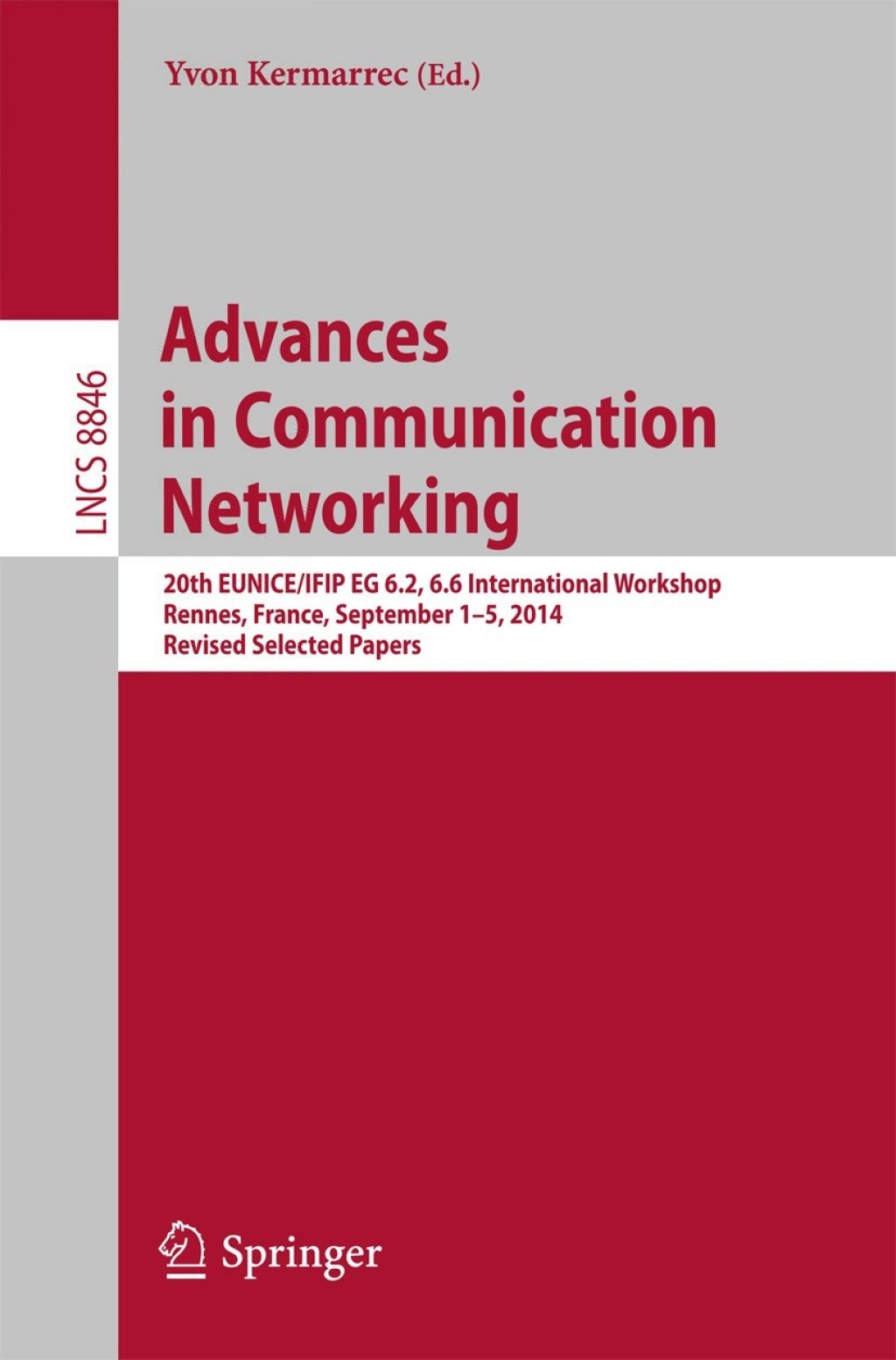 Advances in Communication Networking 20th EUNICE/IFIP EG 6.2, 6.6 International Workshop, Rennes, France, September 1-5, 2014, Revised Selected Papers