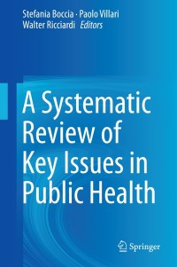 表紙画像: A Systematic Review of Key Issues in Public Health 9783319136196