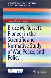 Cover image: Bruce M. Russett: Pioneer in the Scientific and Normative Study of War, Peace, and Policy 9783319138497